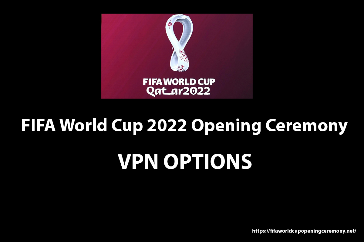 FIFA World Cup Opening Ceremony 2022 VPN