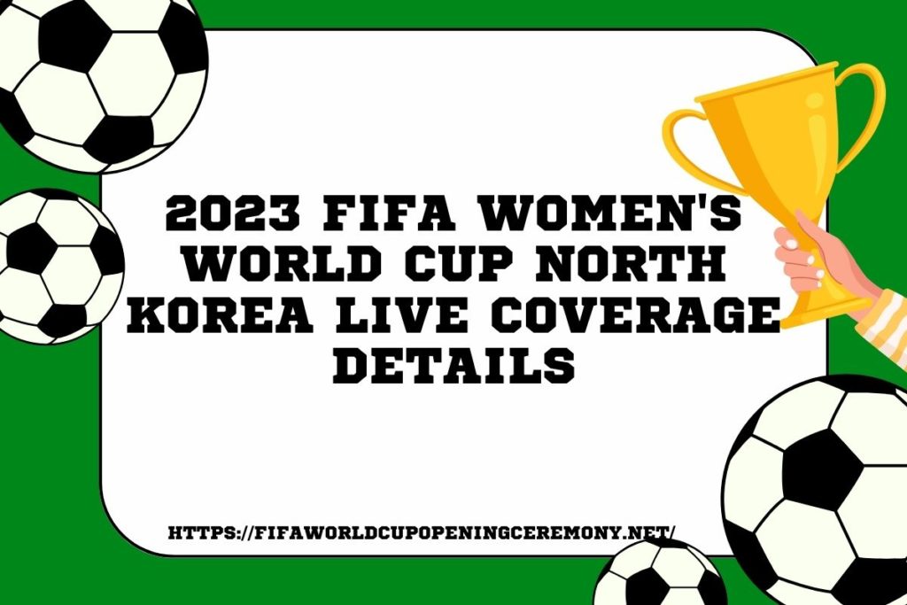 2023 FIFA Women's World Cup North Korea Live Coverage Details