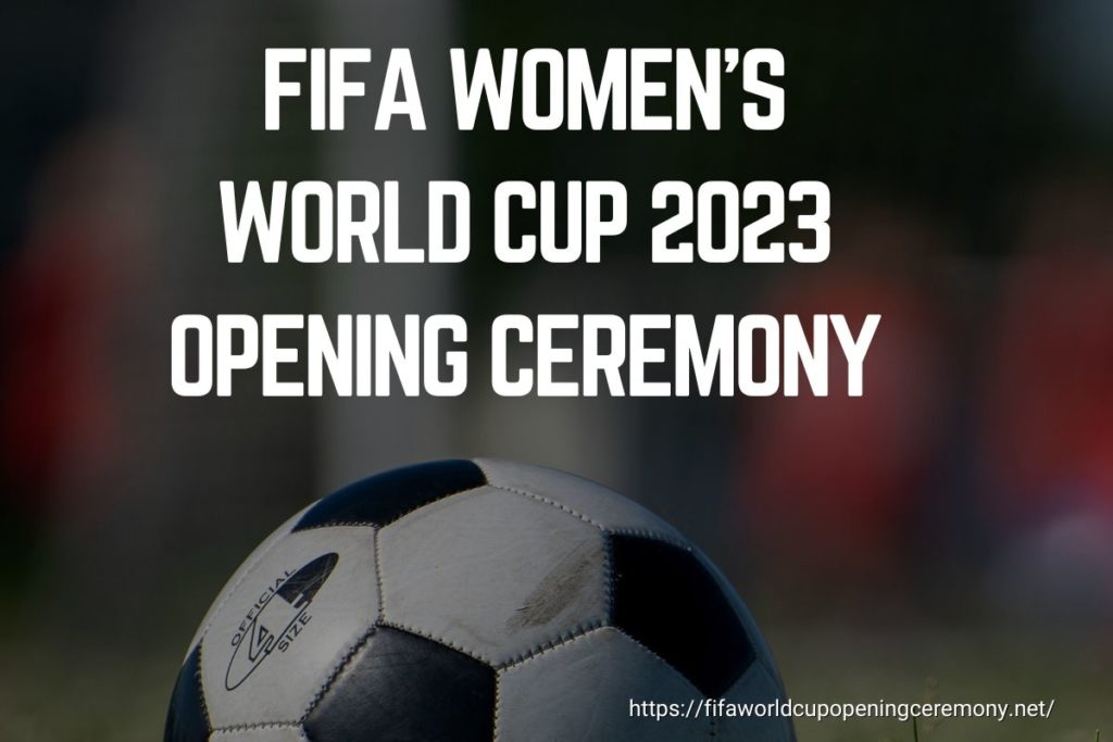 FIFA Women's World Cup 2023 Opening Ceremony