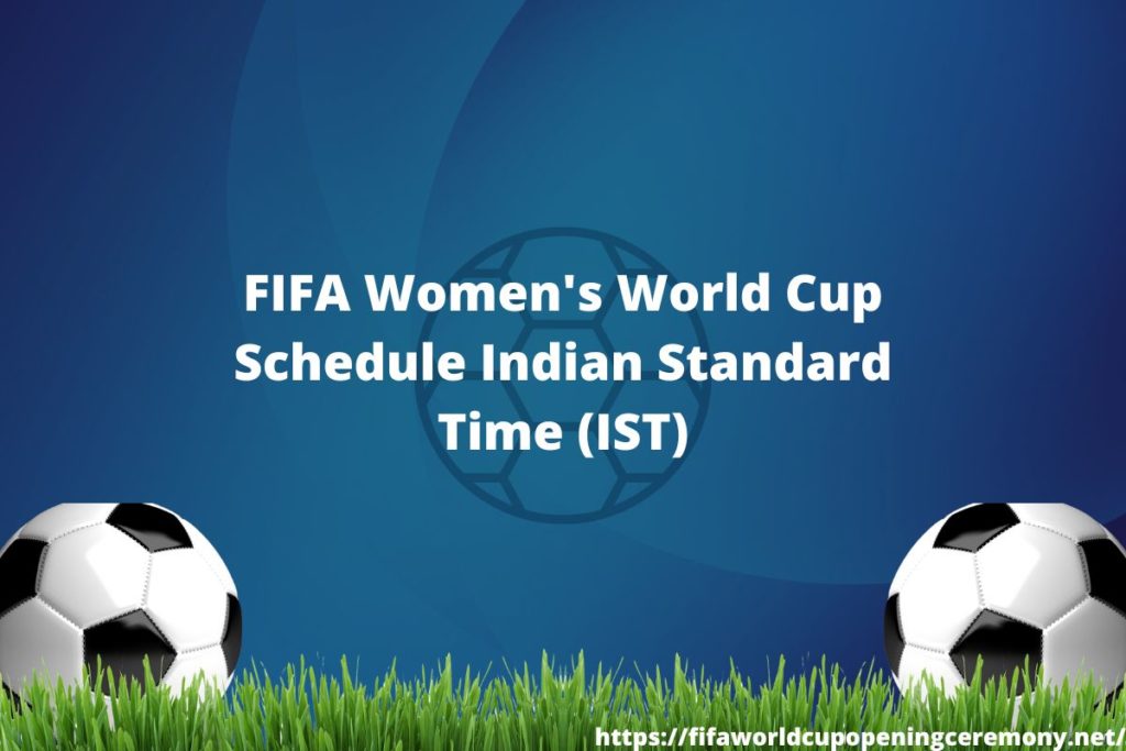 2023 FIFA Women's World Cup Schedule Indian Standard Time (IST)