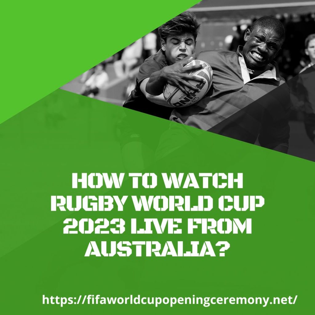 How To Watch Rugby World Cup 2023 Live From Australia