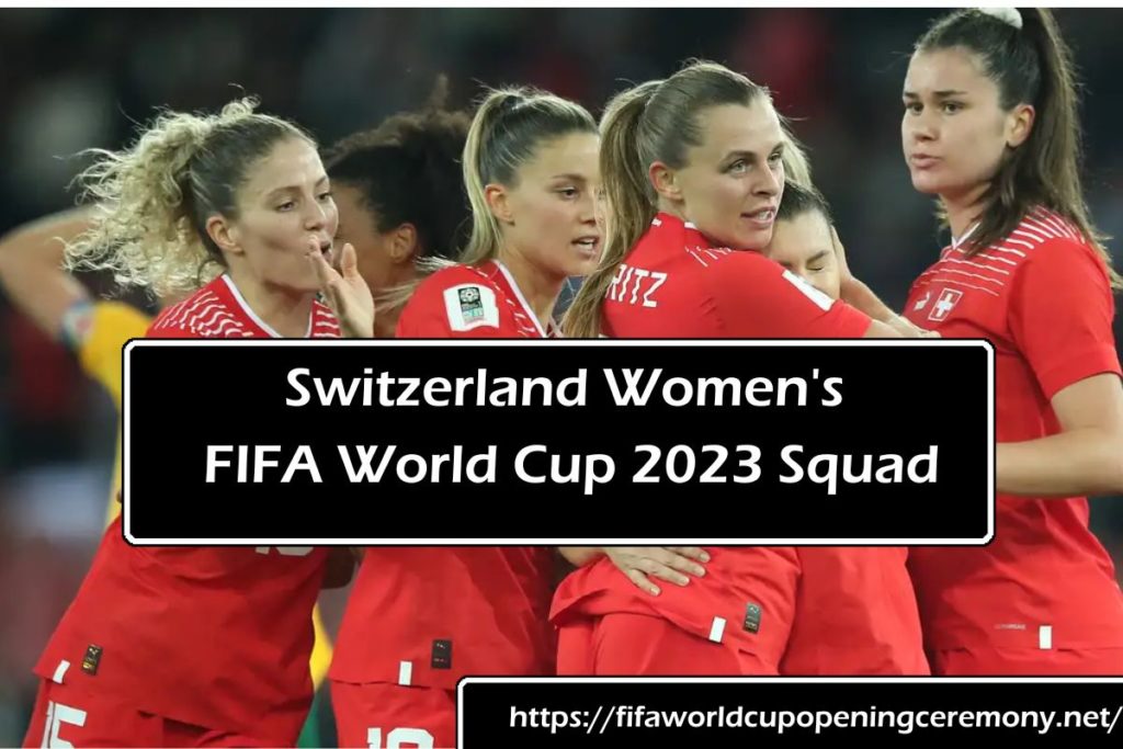 Switzerland Women's FIFA World Cup 2023 Squad